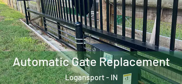 Automatic Gate Replacement Logansport - IN