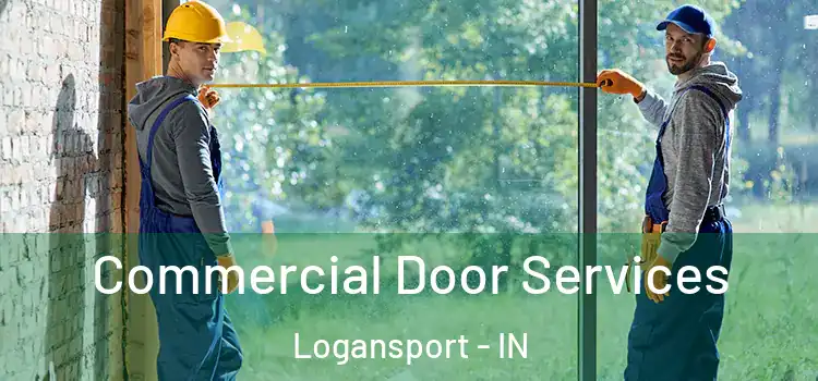 Commercial Door Services Logansport - IN