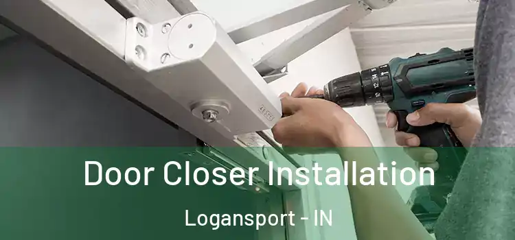 Door Closer Installation Logansport - IN
