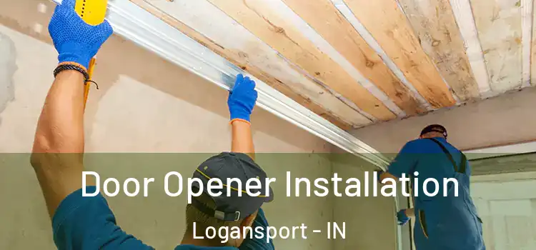 Door Opener Installation Logansport - IN