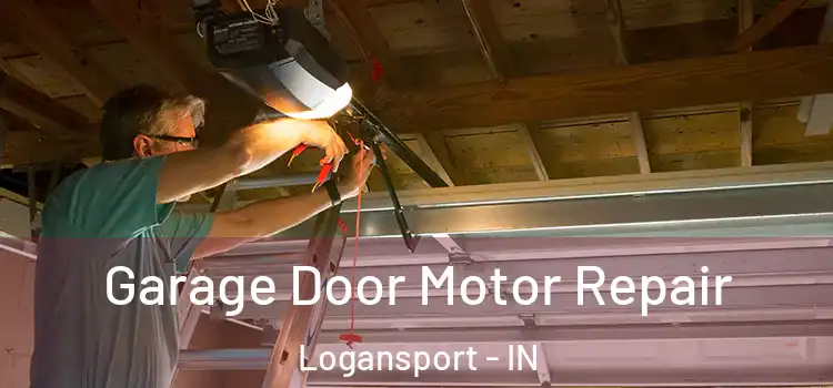  Garage Door Motor Repair Logansport - IN