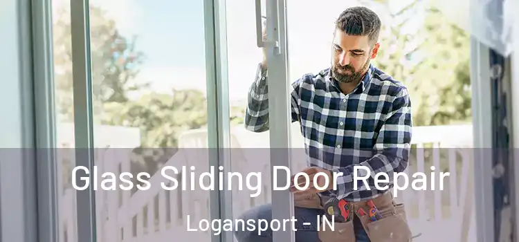  Glass Sliding Door Repair Logansport - IN