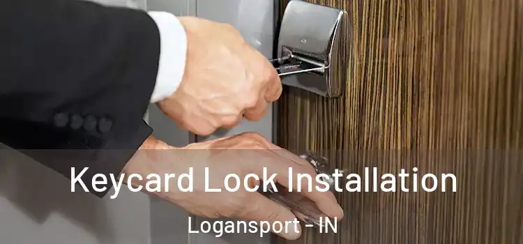 Keycard Lock Installation Logansport - IN