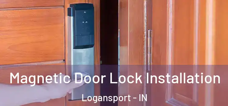  Magnetic Door Lock Installation Logansport - IN