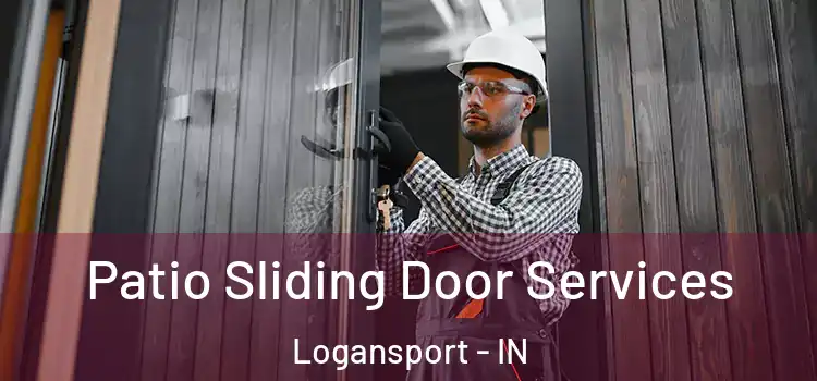 Patio Sliding Door Services Logansport - IN