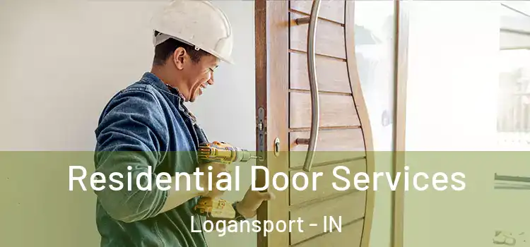 Residential Door Services Logansport - IN