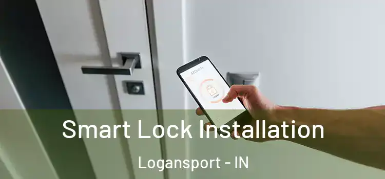 Smart Lock Installation Logansport - IN